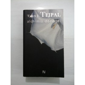 ALCHIMIA DORINTEI - TARUN J. TEJPAL